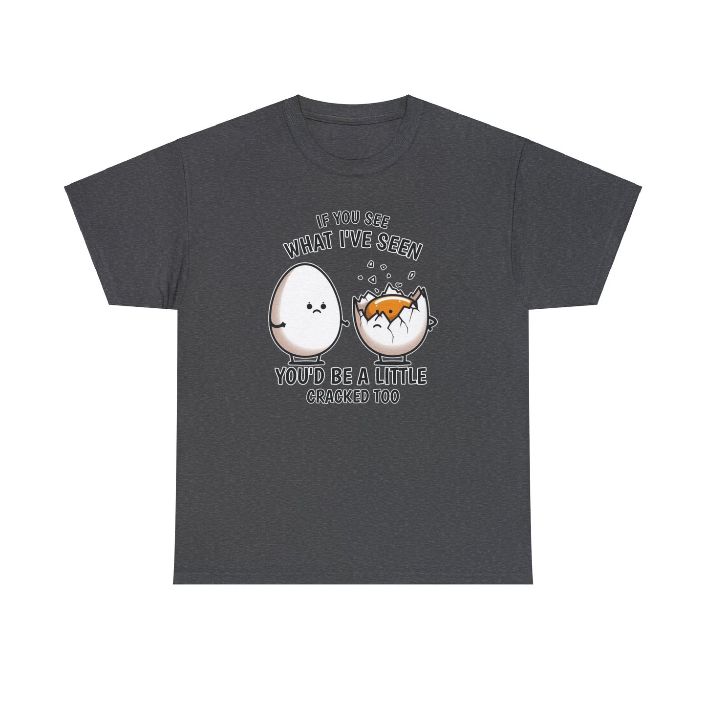 Eggsactly What I've Seen: A Cracked Perspective - Unisex Graphic Tee