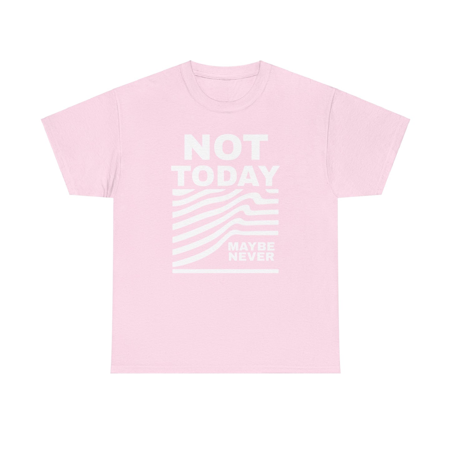 Silence Speaks Louder: Not Today, Maybe Never Tee, Unisex Heavy Cotton Tee