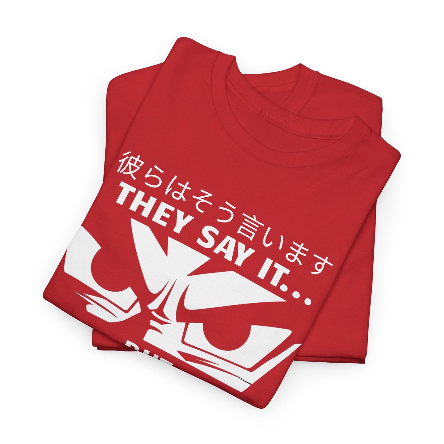 They Say it...But I'm Saiyan, Unisex Graphic Tee