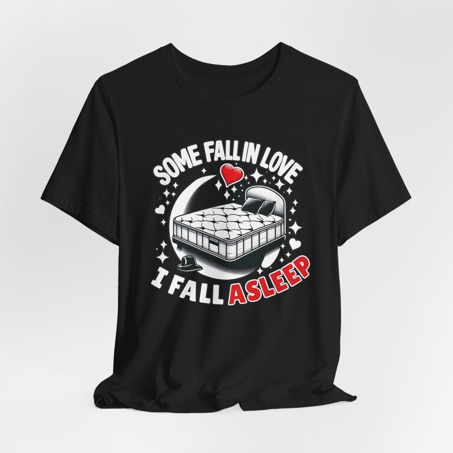 Some fall in love, I fall asleep - Unisex Graphic Tee