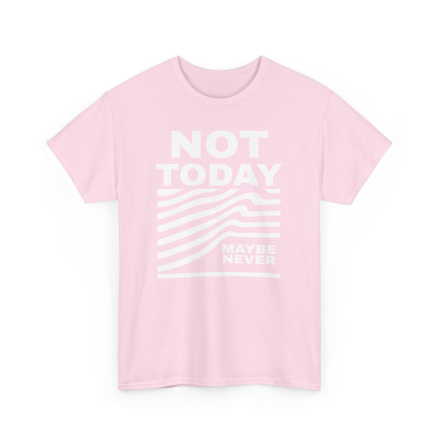 Silence Speaks Louder: Not Today, Maybe Never Tee, Unisex Heavy Cotton Tee