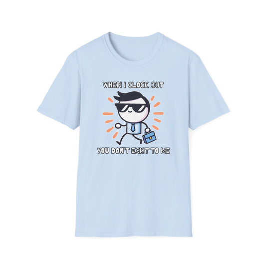 Ghost Mode Activated Tee: Because clocking out Erases Co-workers, When you Clock Out, Zone Out!