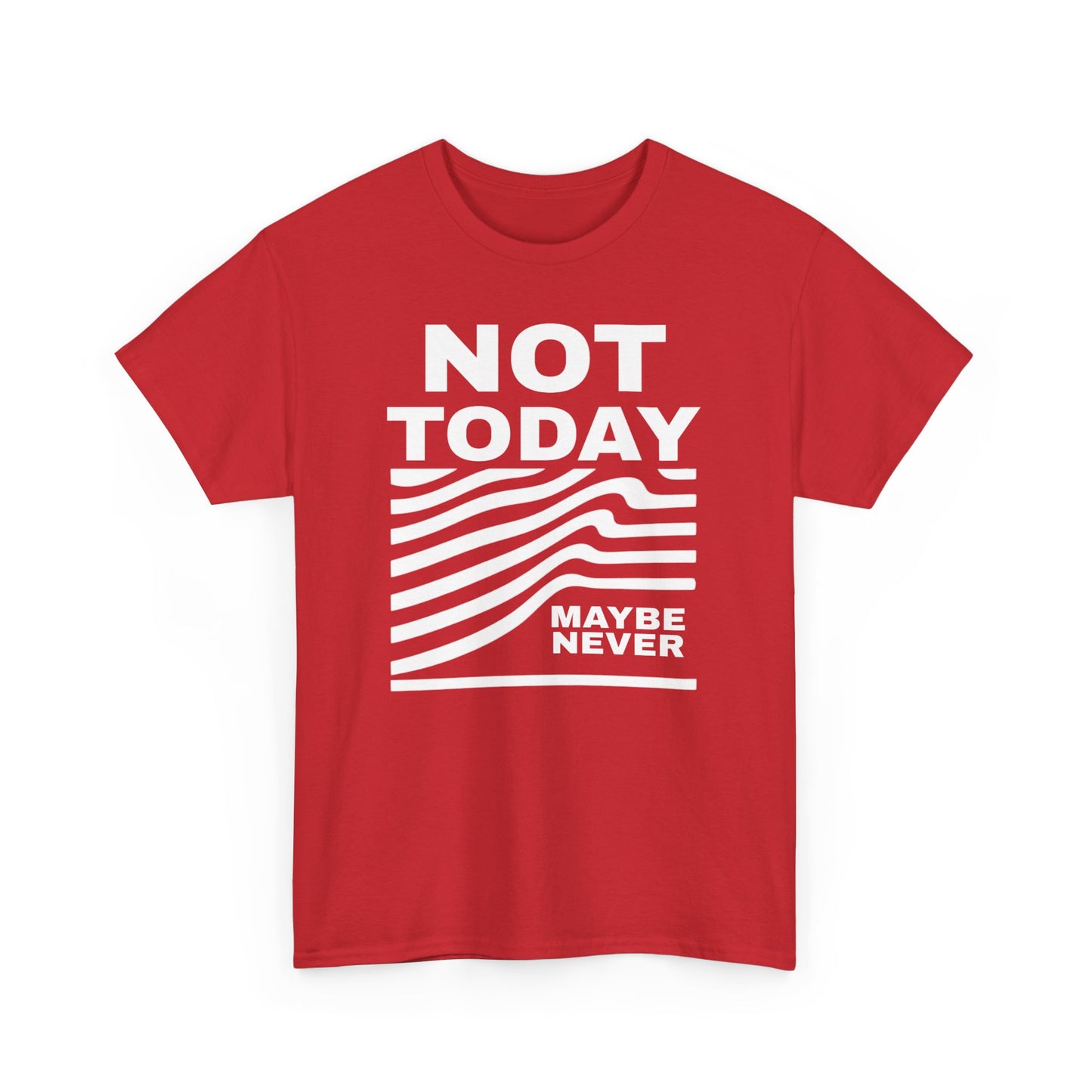 Silence Speaks Louder: Not Today, Maybe Never Tee, Unisex Heavy Cotton Tee