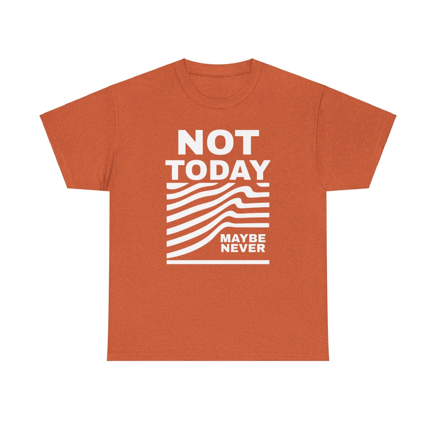 Silence Speaks Louder: Not Today, Maybe Never Tee, Unisex Heavy Cotton Tee