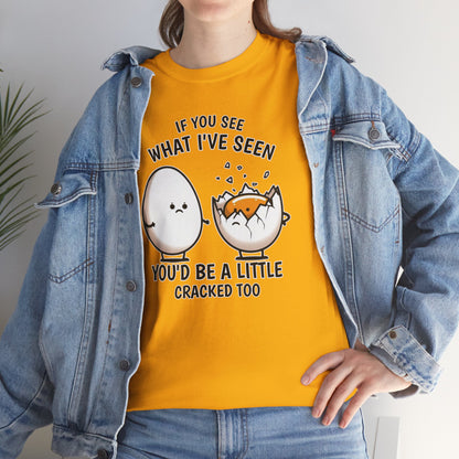 Eggsactly What I've Seen: A Cracked Perspective - Unisex Graphic Tee