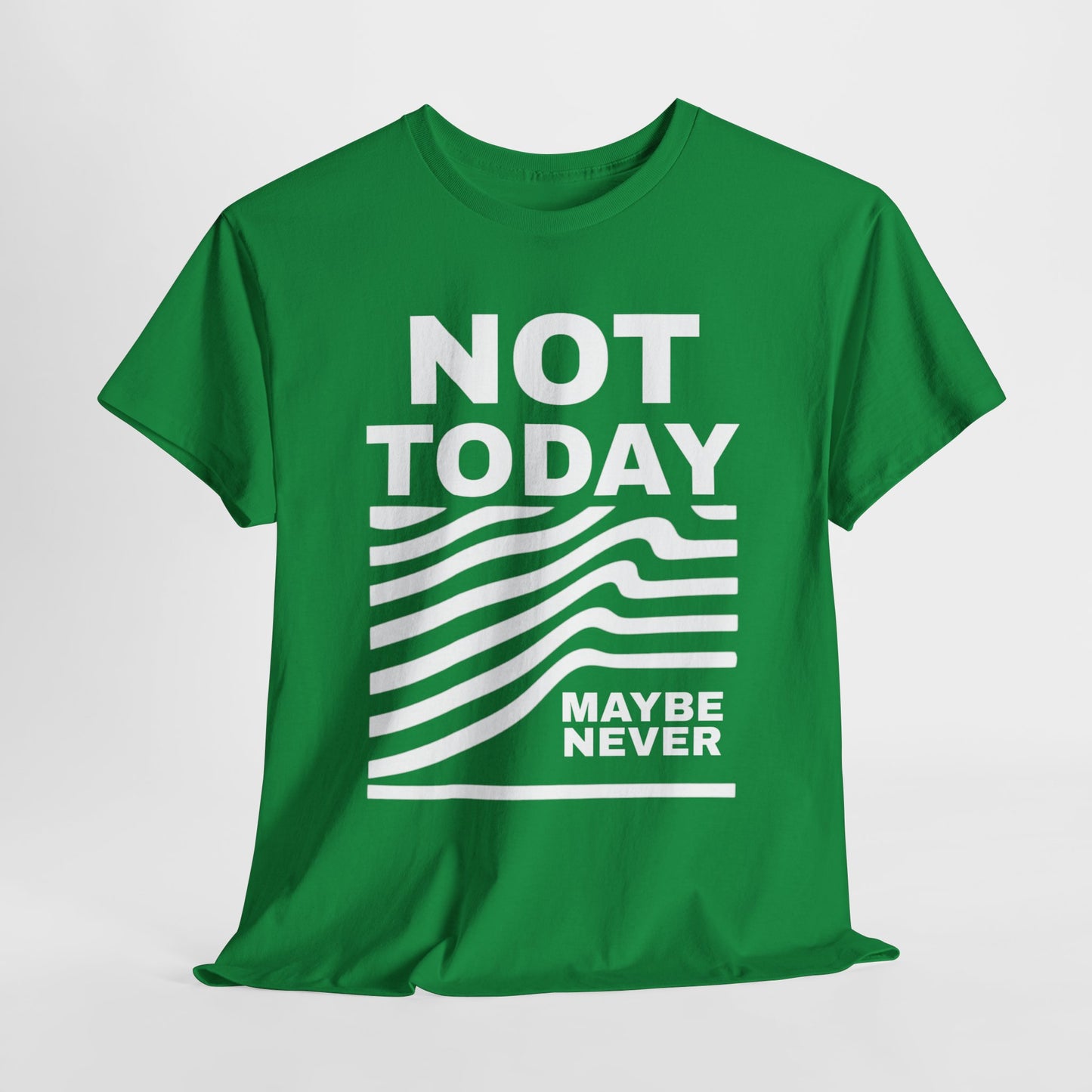 Silence Speaks Louder: Not Today, Maybe Never Tee, Unisex Heavy Cotton Tee