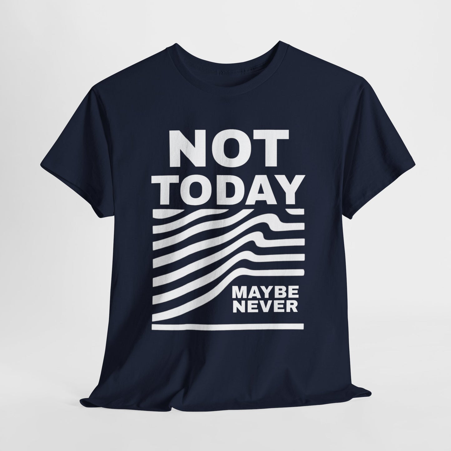 Silence Speaks Louder: Not Today, Maybe Never Tee, Unisex Heavy Cotton Tee