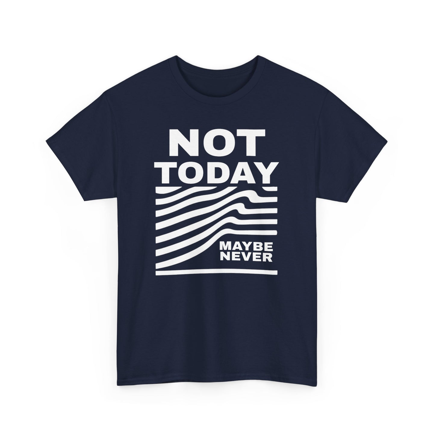 Silence Speaks Louder: Not Today, Maybe Never Tee, Unisex Heavy Cotton Tee