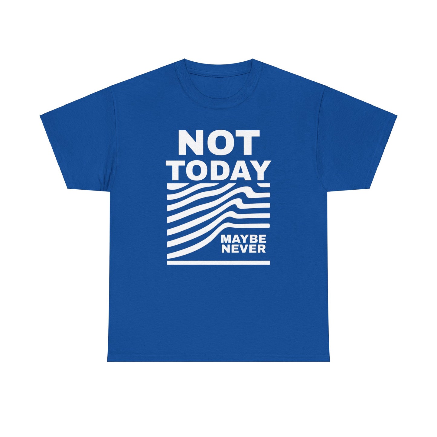 Silence Speaks Louder: Not Today, Maybe Never Tee, Unisex Heavy Cotton Tee