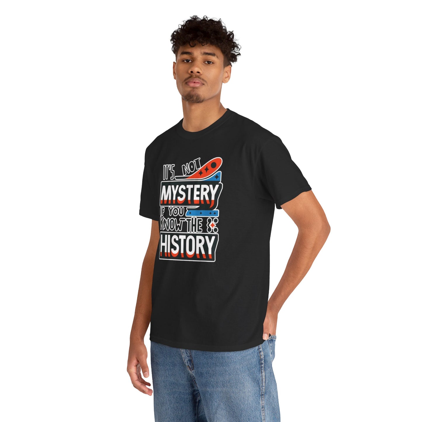 It's not mystery if you know the history-Unisex Graphic Tee