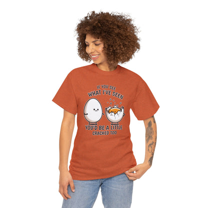 Eggsactly What I've Seen: A Cracked Perspective - Unisex Graphic Tee
