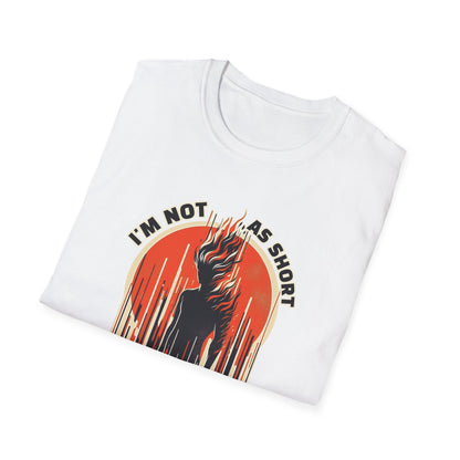 I'm not as short as my temper unisex cotton graphic tee