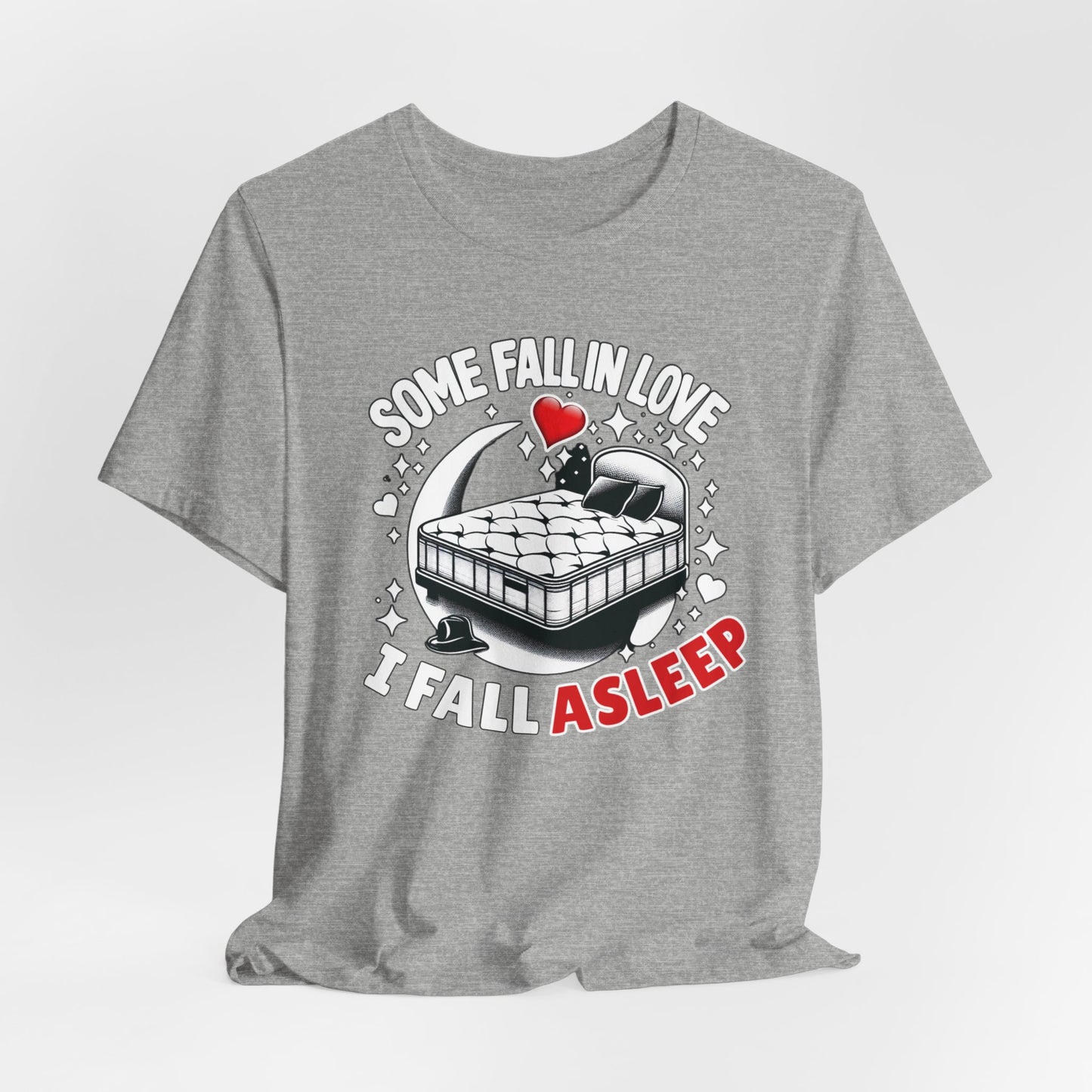 Some fall in love, I fall asleep - Unisex Graphic Tee