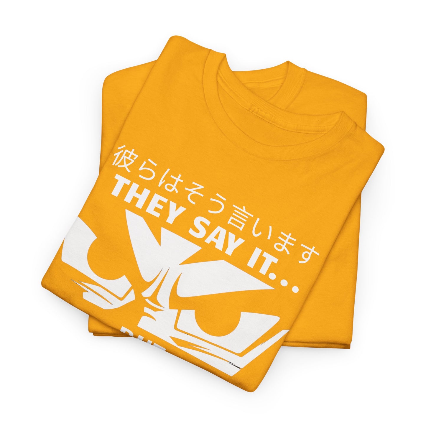 They Say it...But I'm Saiyan, Unisex Graphic Tee