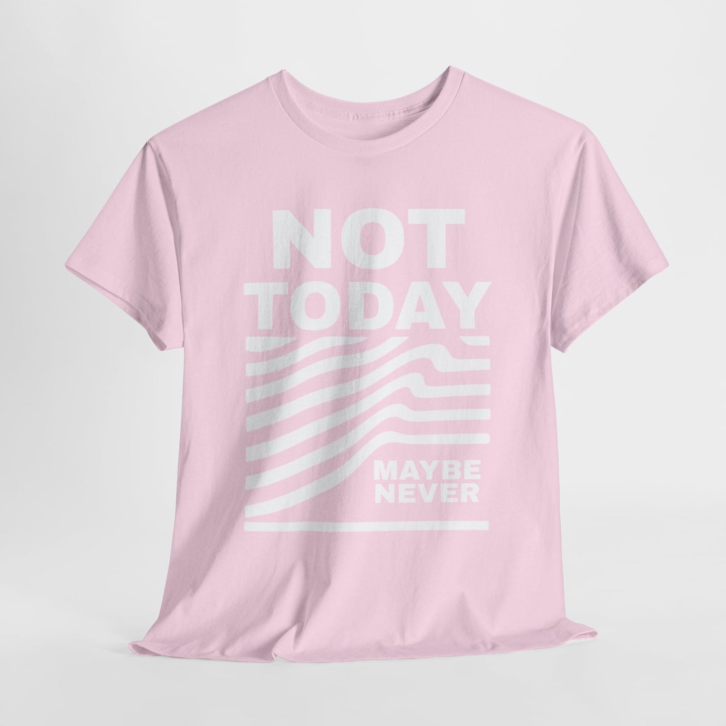 Silence Speaks Louder: Not Today, Maybe Never Tee, Unisex Heavy Cotton Tee