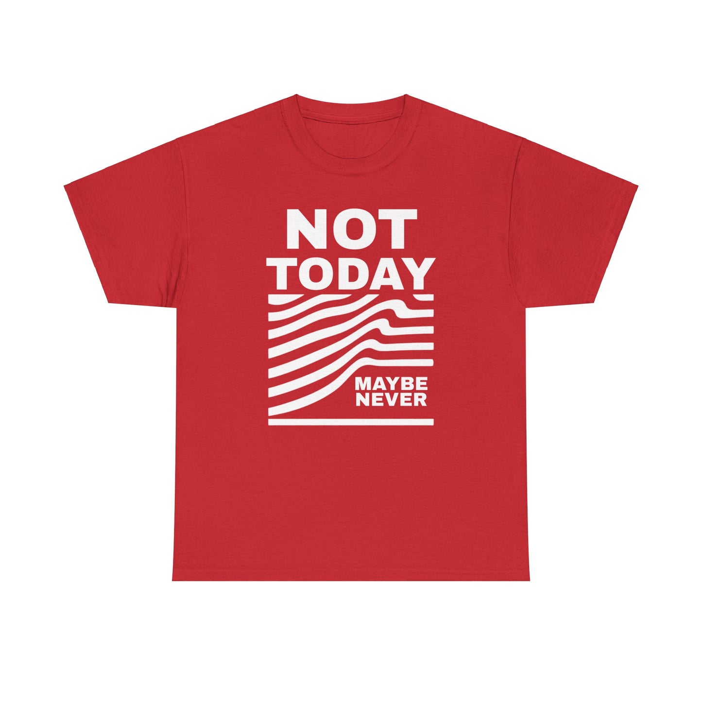 Silence Speaks Louder: Not Today, Maybe Never Tee, Unisex Heavy Cotton Tee