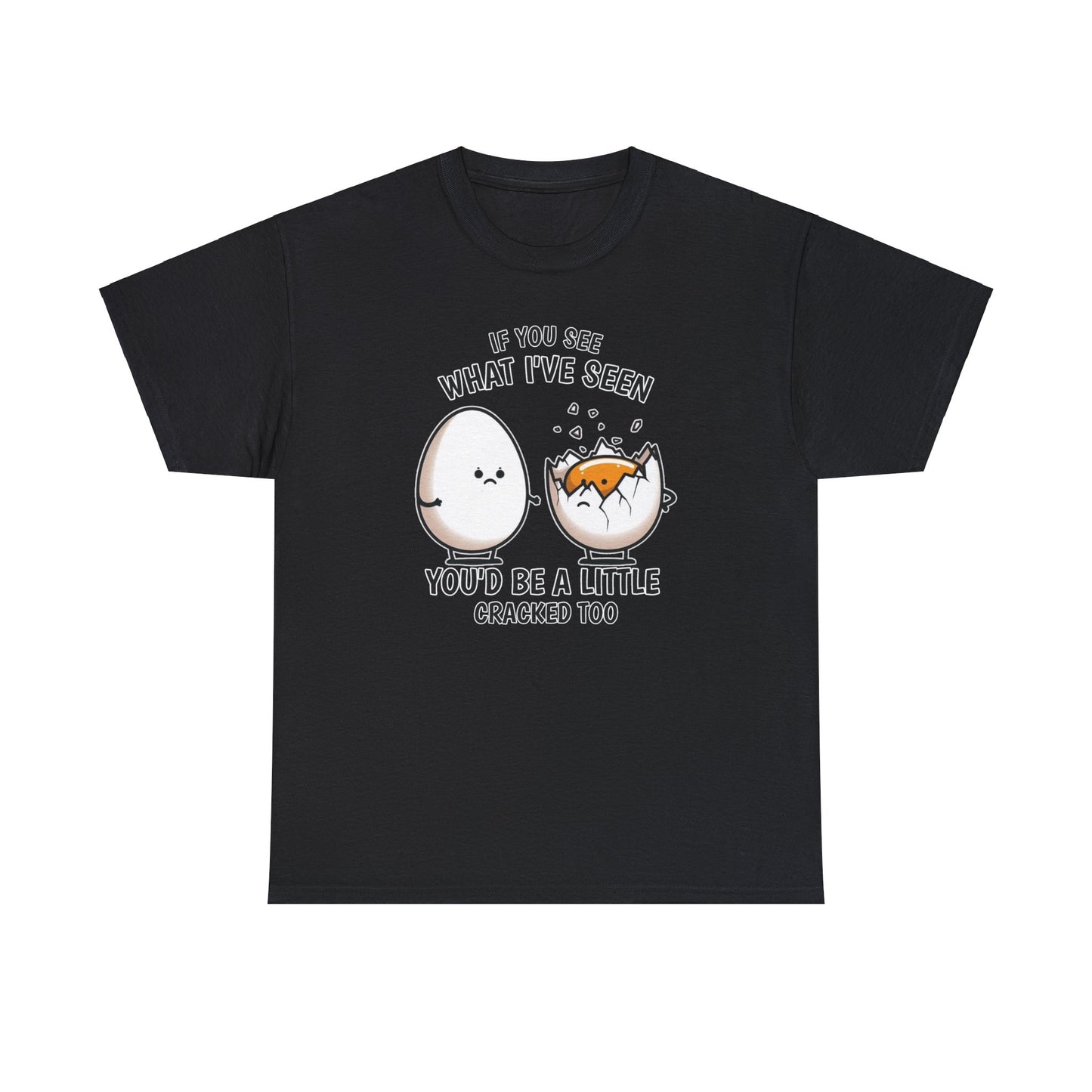 Eggsactly What I've Seen: A Cracked Perspective - Unisex Graphic Tee