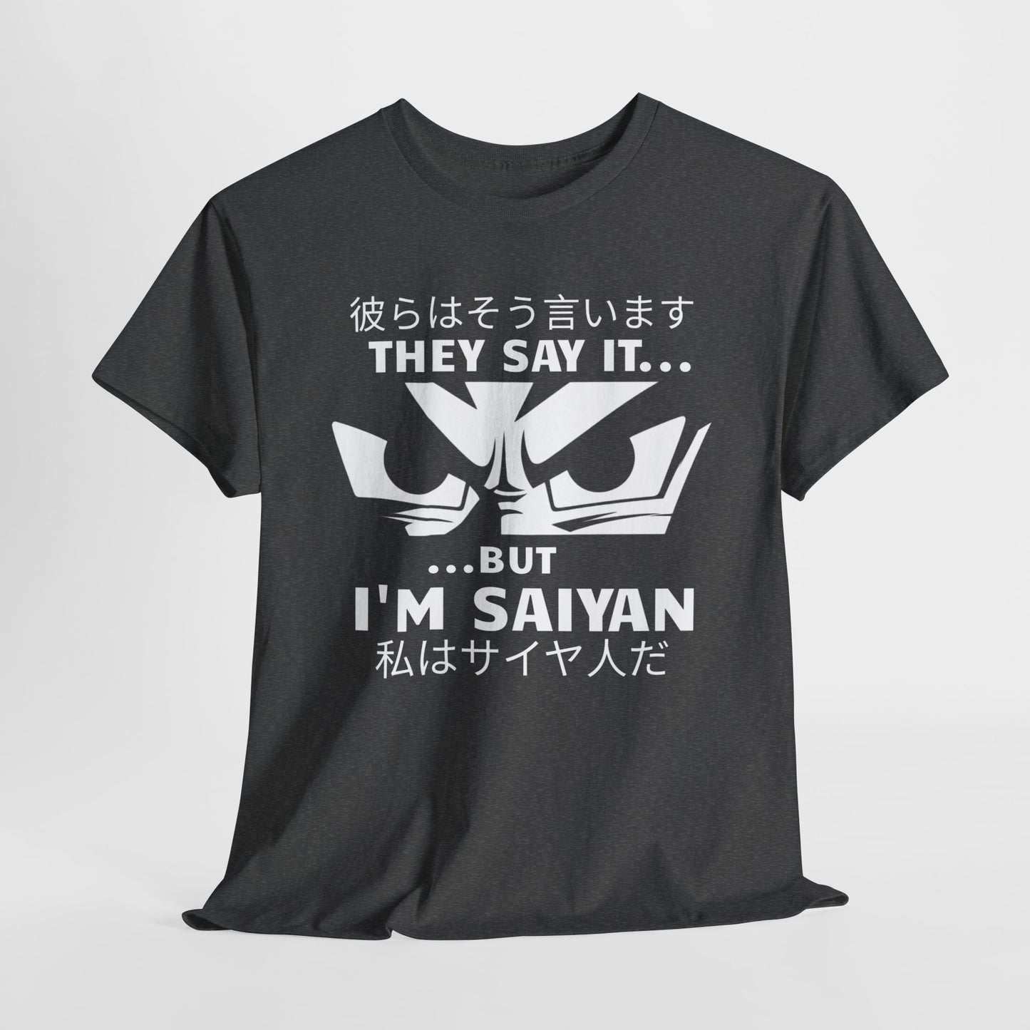 They Say it...But I'm Saiyan, Unisex Graphic Tee