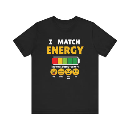 I match energy- Unisex Graphic Tee