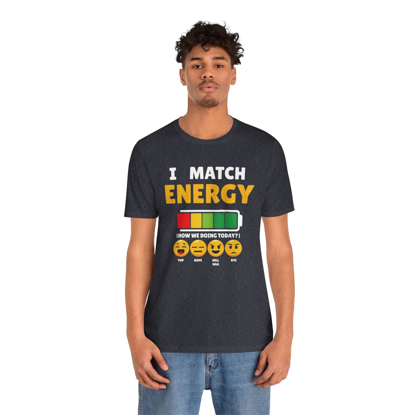 I match energy- Unisex Graphic Tee