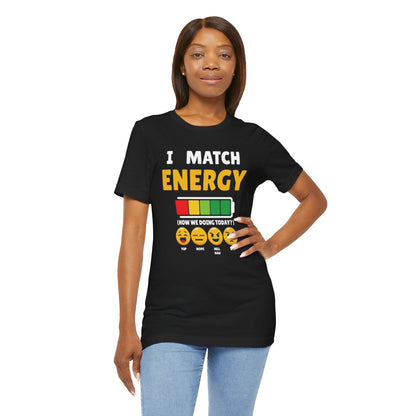 I match energy- Unisex Graphic Tee