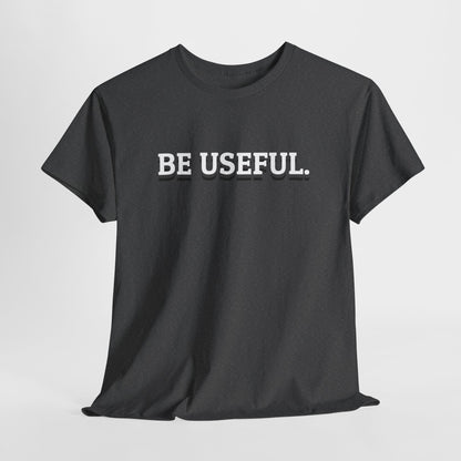 Be Useful Graphic Tee