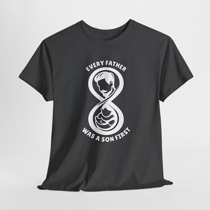 Every Father Was a Son First: A Timeless Bond Graphic Tee