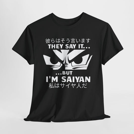 They Say it...But I'm Saiyan, Unisex Graphic Tee