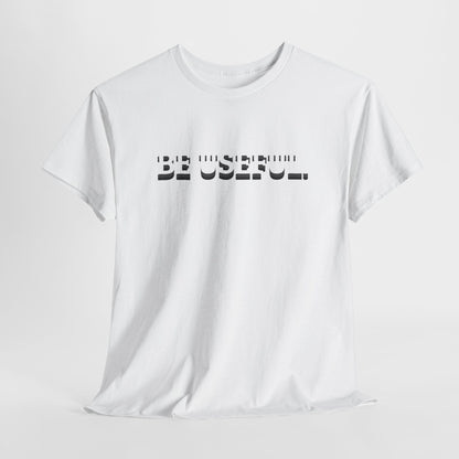 Be Useful Graphic Tee