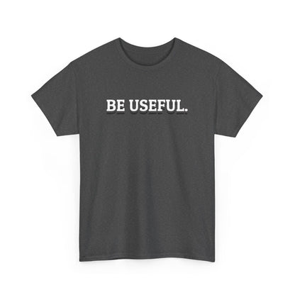 Be Useful Graphic Tee