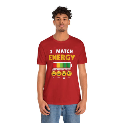 I match energy- Unisex Graphic Tee