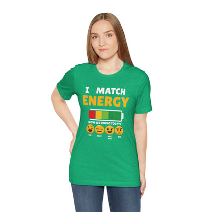 I match energy- Unisex Graphic Tee