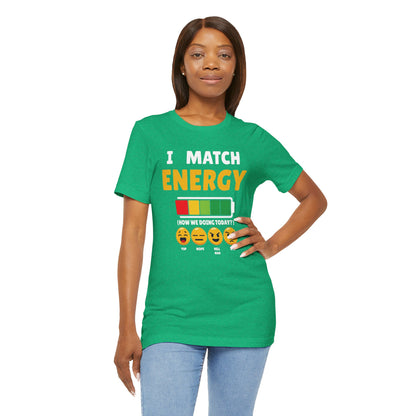 I match energy- Unisex Graphic Tee