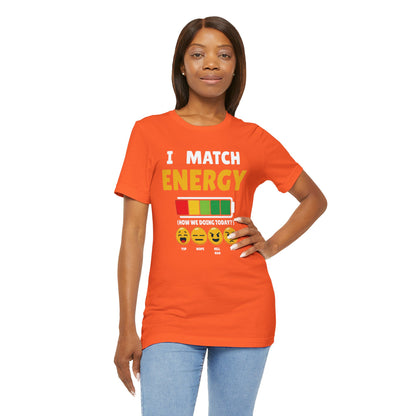 I match energy- Unisex Graphic Tee