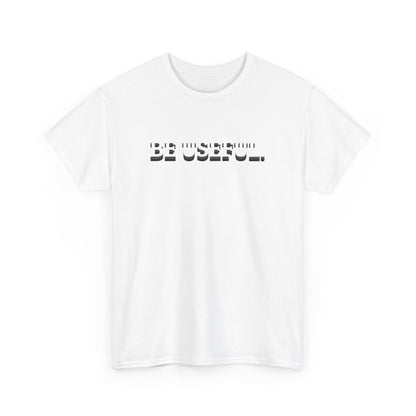 Be Useful Graphic Tee