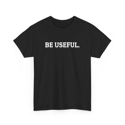 Be Useful Graphic Tee