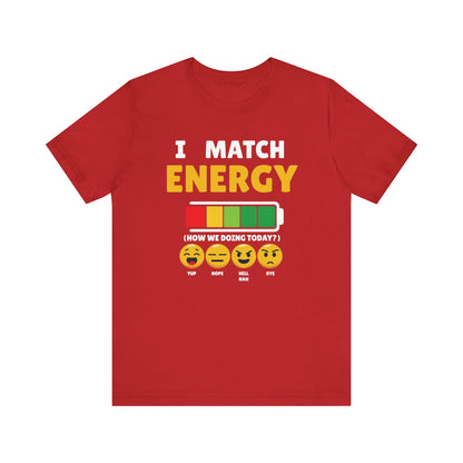 I match energy- Unisex Graphic Tee