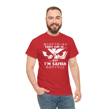 They Say it...But I'm Saiyan, Unisex Graphic Tee