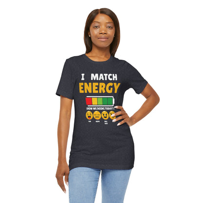 I match energy- Unisex Graphic Tee