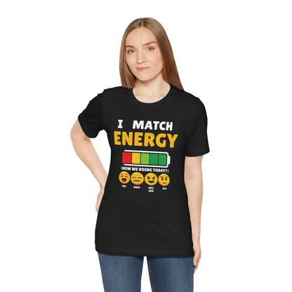 I match energy- Unisex Graphic Tee