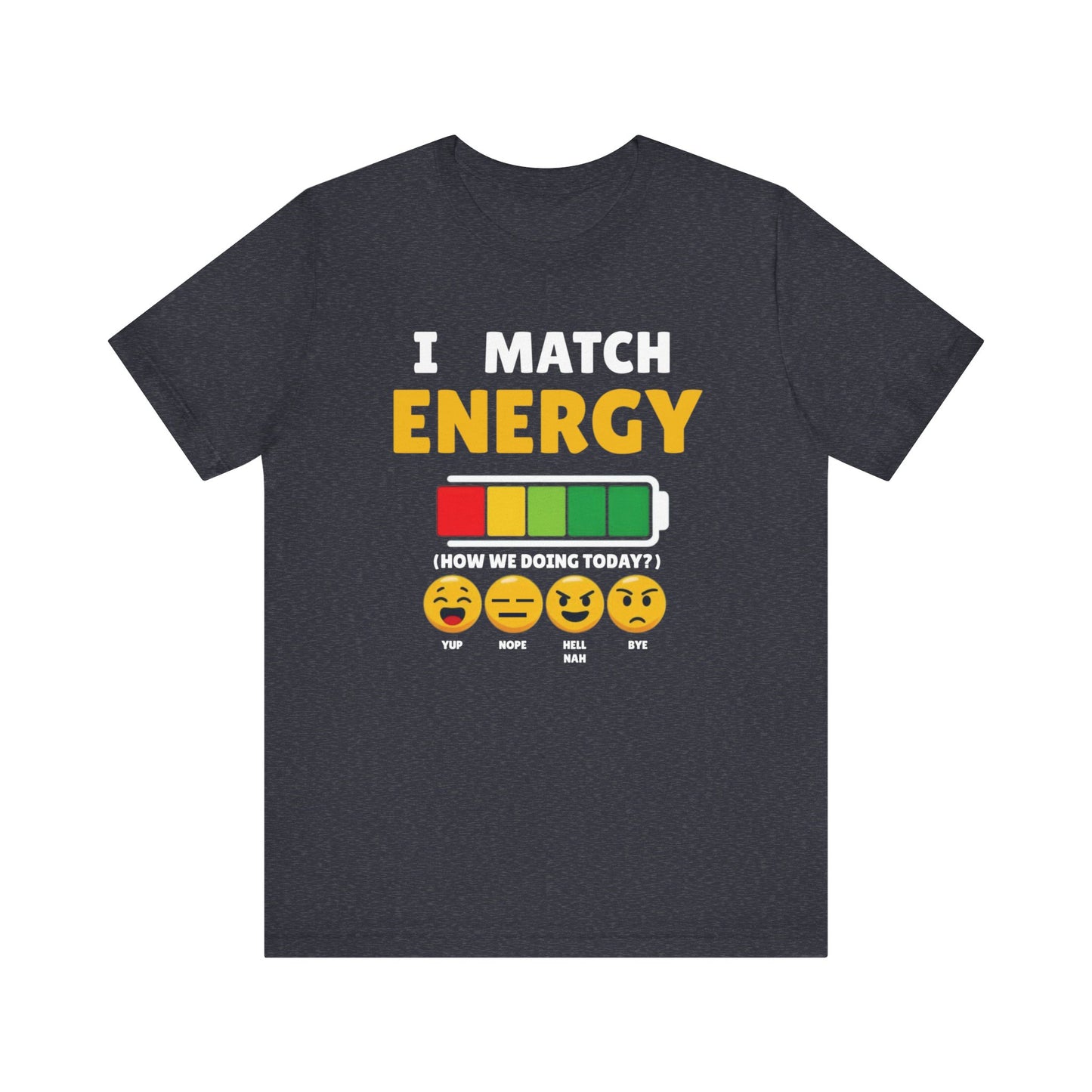 I match energy- Unisex Graphic Tee