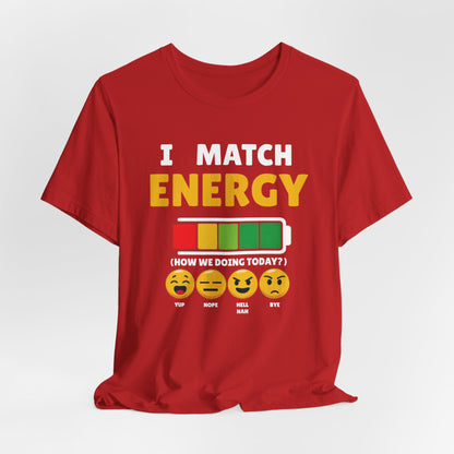 I match energy- Unisex Graphic Tee