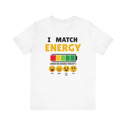 I match energy- Unisex Graphic Tee