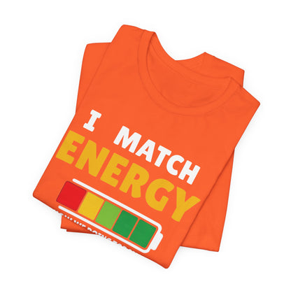 I match energy- Unisex Graphic Tee