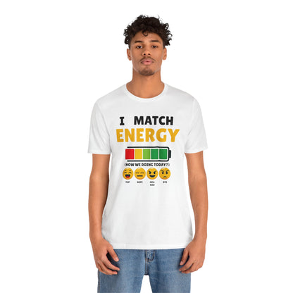 I match energy- Unisex Graphic Tee