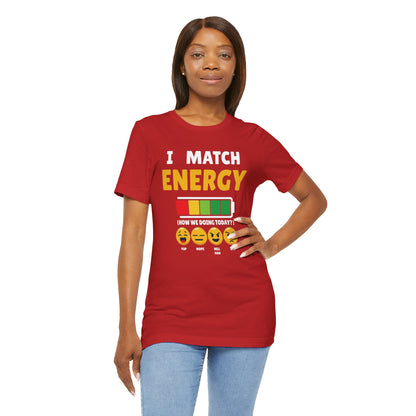 I match energy- Unisex Graphic Tee