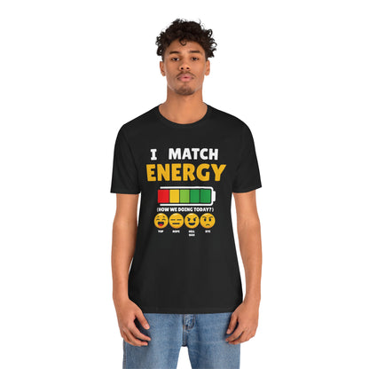 I match energy- Unisex Graphic Tee